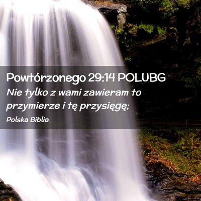 Picture 02 - Powtórzonego 29:14 POLUBG - Nie tylko z wami zawieram to przymierze i tę - Bible Verse Picture