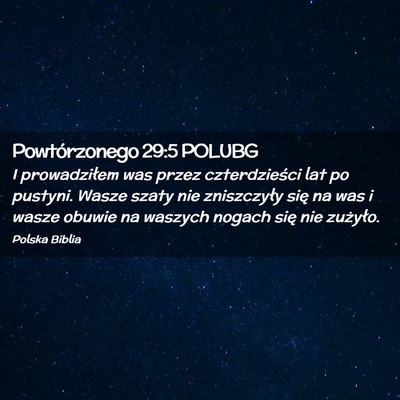 Picture 02 - Powtórzonego 29:5 POLUBG - I prowadziłem was przez czterdzieści lat po - Bible Verse Picture