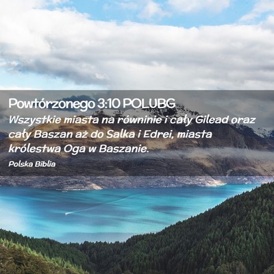 Picture 02 - Powtórzonego 3:10 POLUBG - Wszystkie miasta na równinie i cały Gilead oraz - Bible Verse Picture
