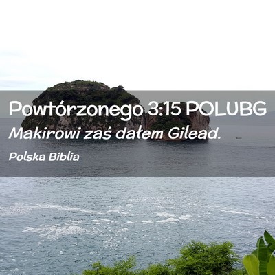 Picture 02 - Powtórzonego 3:15 POLUBG - Makirowi zaś dałem - Bible Verse Picture
