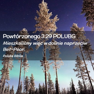 Picture 02 - Powtórzonego 3:29 POLUBG - Mieszkaliśmy więc w dolinie naprzeciw - Bible Verse Picture