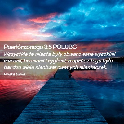 Picture 02 - Powtórzonego 3:5 POLUBG - Wszystkie te miasta były obwarowane wysokimi - Bible Verse Picture