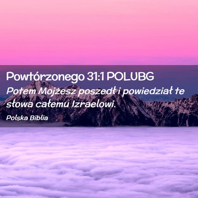 Picture 02 - Powtórzonego 31:1 POLUBG - Potem Mojżesz poszedł i powiedział te słowa - Bible Verse Picture