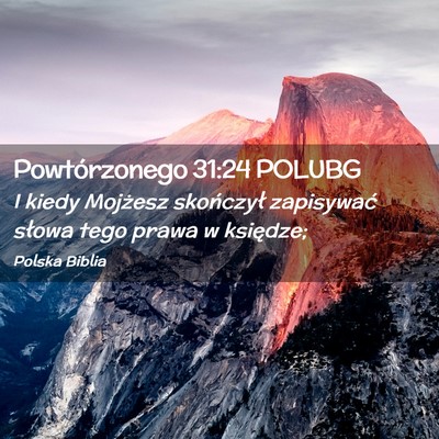Picture 02 - Powtórzonego 31:24 POLUBG - I kiedy Mojżesz skończył zapisywać słowa - Bible Verse Picture