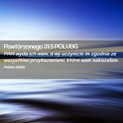 Picture 02 - Powtórzonego 31:5 POLUBG - PAN wyda ich wam, a wy uczynicie im zgodnie ze - Bible Verse Picture