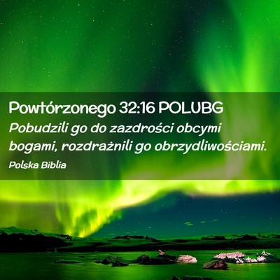 Picture 02 - Powtórzonego 32:16 POLUBG - Pobudzili go do zazdrości obcymi bogami, - Bible Verse Picture