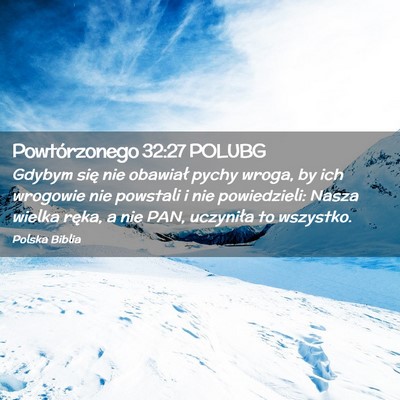 Picture 02 - Powtórzonego 32:27 POLUBG - Gdybym się nie obawiał pychy wroga, by ich - Bible Verse Picture