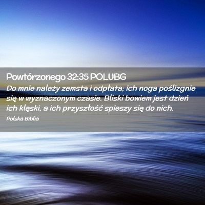 Picture 02 - Powtórzonego 32:35 POLUBG - Do mnie należy zemsta i odpłata; ich noga - Bible Verse Picture