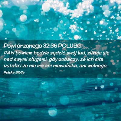 Picture 02 - Powtórzonego 32:36 POLUBG - PAN bowiem będzie sądzić swój lud, zlituje - Bible Verse Picture