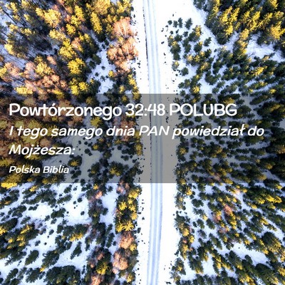 Picture 02 - Powtórzonego 32:48 POLUBG - I tego samego dnia PAN powiedział do - Bible Verse Picture