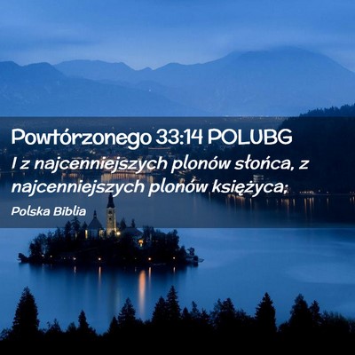 Picture 02 - Powtórzonego 33:14 POLUBG - I z najcenniejszych plonów słońca, z - Bible Verse Picture