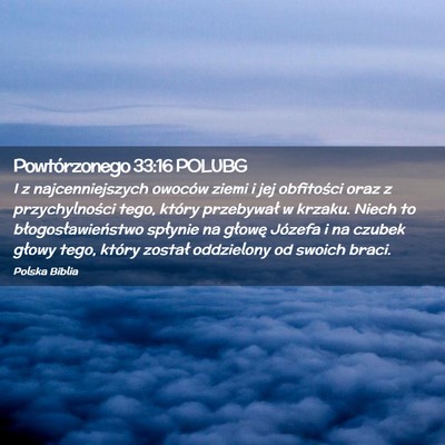 Picture 02 - Powtórzonego 33:16 POLUBG - I z najcenniejszych owoców ziemi i jej - Bible Verse Picture