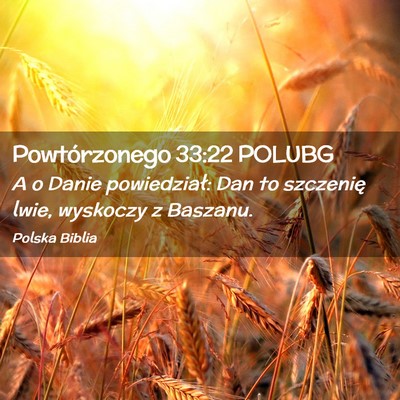 Picture 02 - Powtórzonego 33:22 POLUBG - A o Danie powiedział: Dan to szczenię lwie, - Bible Verse Picture