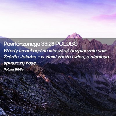 Picture 02 - Powtórzonego 33:28 POLUBG - Wtedy Izrael będzie mieszkać bezpiecznie sam. - Bible Verse Picture