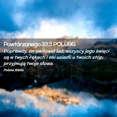 Picture 02 - Powtórzonego 33:3 POLUBG - Doprawdy, on umiłował lud; wszyscy jego - Bible Verse Picture