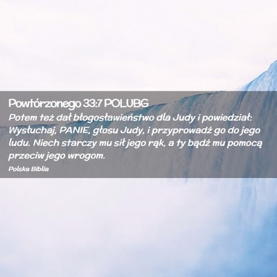 Picture 02 - Powtórzonego 33:7 POLUBG - Potem też dał błogosławieństwo dla Judy i - Bible Verse Picture