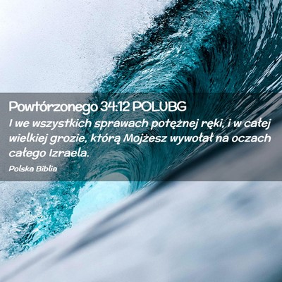 Picture 02 - Powtórzonego 34:12 POLUBG - I we wszystkich sprawach potężnej ręki, i w - Bible Verse Picture