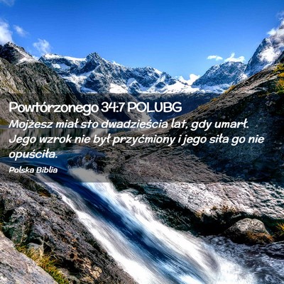 Picture 02 - Powtórzonego 34:7 POLUBG - Mojżesz miał sto dwadzieścia lat, gdy umarł. - Bible Verse Picture