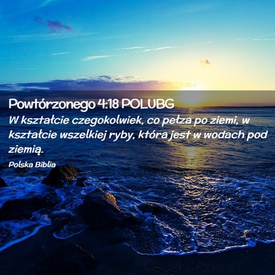Picture 02 - Powtórzonego 4:18 POLUBG - W kształcie czegokolwiek, co pełza po ziemi, w - Bible Verse Picture