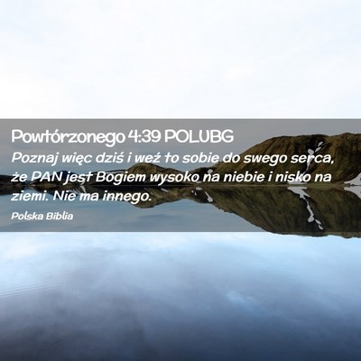 Picture 02 - Powtórzonego 4:39 POLUBG - Poznaj więc dziś i weź to sobie do swego - Bible Verse Picture