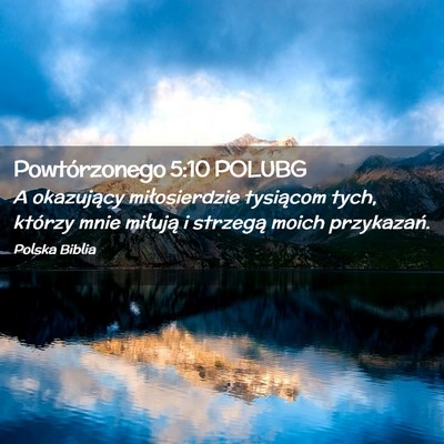 Picture 02 - Powtórzonego 5:10 POLUBG - A okazujący miłosierdzie tysiącom tych, - Bible Verse Picture