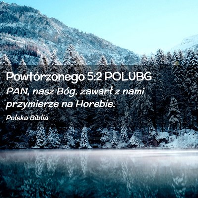 Picture 02 - Powtórzonego 5:2 POLUBG - PAN, nasz Bóg, zawarł z nami przymierze na - Bible Verse Picture