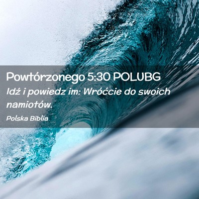 Picture 02 - Powtórzonego 5:30 POLUBG - Idź i powiedz im: Wróćcie do swoich - Bible Verse Picture