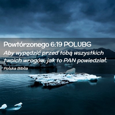 Picture 02 - Powtórzonego 6:19 POLUBG - Aby wypędzić przed tobą wszystkich twoich - Bible Verse Picture