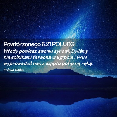 Picture 02 - Powtórzonego 6:21 POLUBG - Wtedy powiesz swemu synowi: Byliśmy niewolnikami - Bible Verse Picture