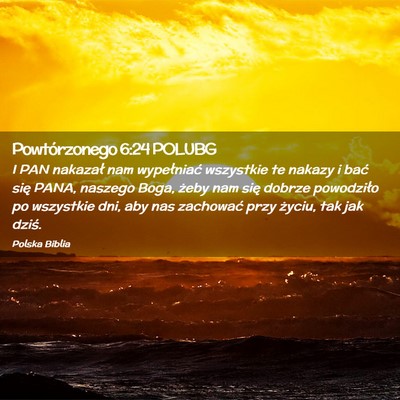 Picture 02 - Powtórzonego 6:24 POLUBG - I PAN nakazał nam wypełniać wszystkie te - Bible Verse Picture