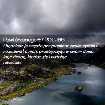 Picture 02 - Powtórzonego 6:7 POLUBG - I będziesz je często przypominał swoim synom i - Bible Verse Picture