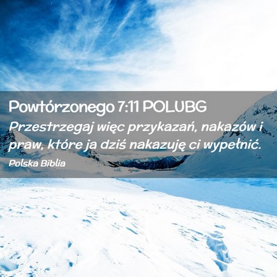 Picture 02 - Powtórzonego 7:11 POLUBG - Przestrzegaj więc przykazań, nakazów i praw, - Bible Verse Picture
