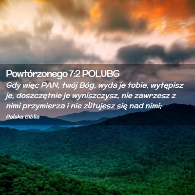 Picture 02 - Powtórzonego 7:2 POLUBG - Gdy więc PAN, twój Bóg, wyda je tobie, - Bible Verse Picture