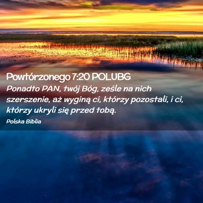 Picture 02 - Powtórzonego 7:20 POLUBG - Ponadto PAN, twój Bóg, ześle na nich - Bible Verse Picture