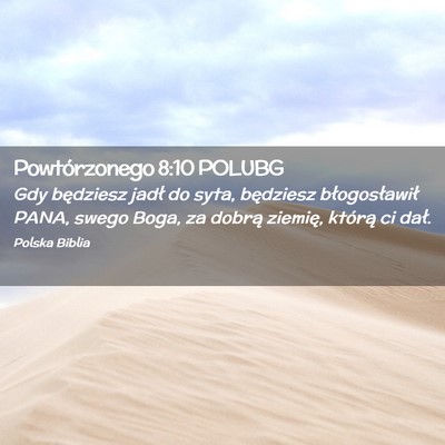 Picture 02 - Powtórzonego 8:10 POLUBG - Gdy będziesz jadł do syta, będziesz - Bible Verse Picture