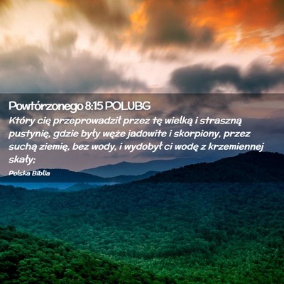 Picture 02 - Powtórzonego 8:15 POLUBG - Który cię przeprowadził przez tę wielką i - Bible Verse Picture