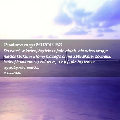 Picture 02 - Powtórzonego 8:9 POLUBG - Do ziemi, w której będziesz jeść chleb, nie - Bible Verse Picture