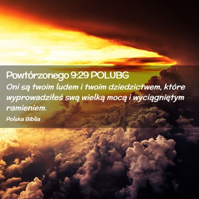 Picture 02 - Powtórzonego 9:29 POLUBG - Oni są twoim ludem i twoim dziedzictwem, które - Bible Verse Picture