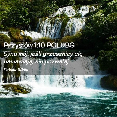 Picture 02 - Przysłów 1:10 POLUBG - Synu mój, jeśli grzesznicy cię namawiają, nie - Bible Verse Picture
