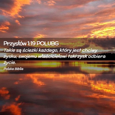 Picture 02 - Przysłów 1:19 POLUBG - Takie są ścieżki każdego, który jest chciwy - Bible Verse Picture