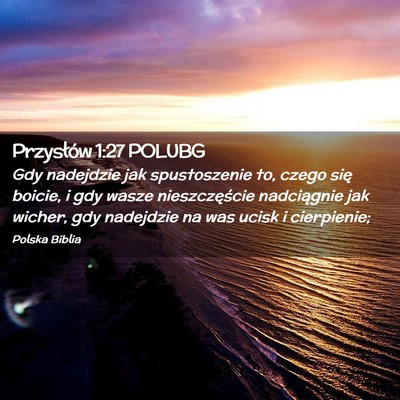 Picture 02 - Przysłów 1:27 POLUBG - Gdy nadejdzie jak spustoszenie to, czego się - Bible Verse Picture