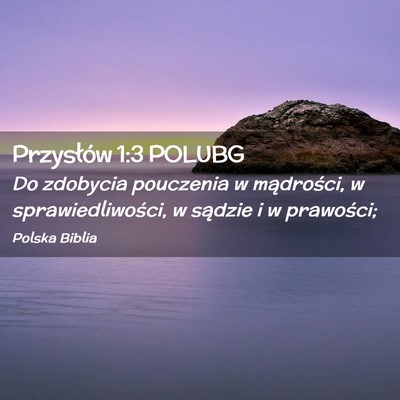 Picture 02 - Przysłów 1:3 POLUBG - Do zdobycia pouczenia w mądrości, w - Bible Verse Picture