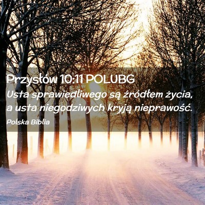 Picture 02 - Przysłów 10:11 POLUBG - Usta sprawiedliwego są źródłem życia, a usta - Bible Verse Picture