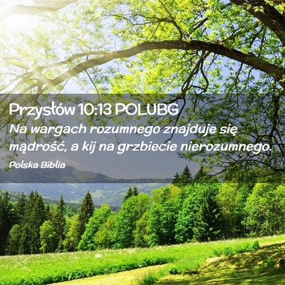 Picture 02 - Przysłów 10:13 POLUBG - Na wargach rozumnego znajduje się mądrość, a - Bible Verse Picture