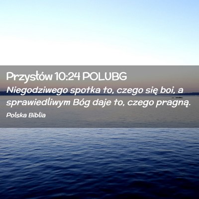 Picture 02 - Przysłów 10:24 POLUBG - Niegodziwego spotka to, czego się boi, a - Bible Verse Picture
