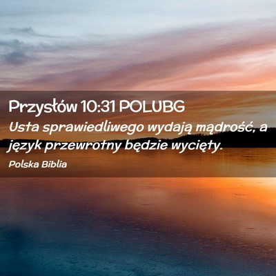 Picture 02 - Przysłów 10:31 POLUBG - Usta sprawiedliwego wydają mądrość, a język - Bible Verse Picture