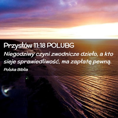 Picture 02 - Przysłów 11:18 POLUBG - Niegodziwy czyni zwodnicze dzieło, a kto sieje - Bible Verse Picture