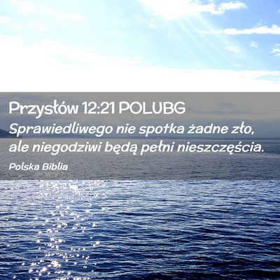 Picture 02 - Przysłów 12:21 POLUBG - Sprawiedliwego nie spotka żadne zło, ale - Bible Verse Picture