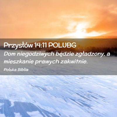 Picture 02 - Przysłów 14:11 POLUBG - Dom niegodziwych będzie zgładzony, a mieszkanie - Bible Verse Picture