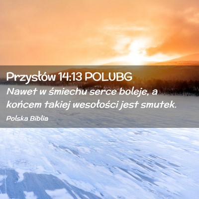 Picture 02 - Przysłów 14:13 POLUBG - Nawet w śmiechu serce boleje, a końcem takiej - Bible Verse Picture